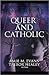 Queer and Catholic