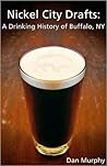 Nickel City Drafts: A Drinking History of Buffalo, NY by Dan Murphy (2010) Paperback