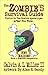 The ZOMBIE'S Survival Guide, Thrive In The Zombie Apocalypse AFTER You Turn...