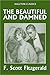The Beautiful and Damned by F. Scott Fitzgerald by F. Scott Fitzgerald