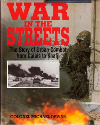 War in the Streets: The Story of Urban Combat from Calais to Khafji (Hardcover)