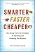 Smarter, Faster, Cheaper: Non-Boring, Fluff-Free Strategies for Marketing and Promoting Your Business