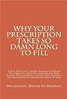 Why Your Prescription Takes So Damn Long to Fill Why Your Prescription Takes So Damn Long to Fill
