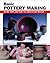 Basic Pottery Making: All the Skills and Tools You Need to Get Started