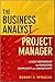 The Business Analyst / Project Manager: A New Partnership for Managing Complexity and Uncertainty