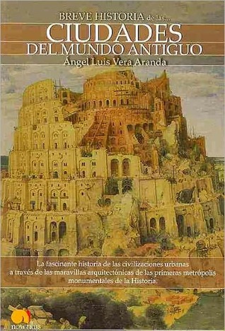 Breve historia de las ciudades del mundo antiguo (Breve Historia de... / Brief History of..) (Spanish Edition)