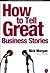 How to Tell Great Business ...