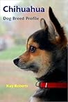 Chihuahua Dog Breed Profile Chihuahua Dog Breed Profile