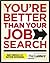 You're Better Than Your Job Search