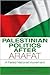 Palestinian Politics After Arafat: A Failed National Movement