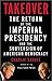Takeover: The Return of the Imperial Presidency and the Subversion of American Democracy