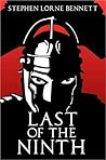 Last of the Ninth by Stephen Lorne Bennett