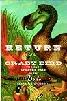 Return of the Crazy Bird: The Sad, Strange Tale of the Dodo