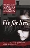 Fly för livet by Helena von Zweigbergk