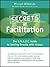 The Secrets of Facilitation: The S.M.A.R.T. Guide to Getting Results with Groups