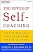 The Power of Self-Coaching: The Five Essential Steps to Creating the Life You Want