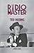 Radio Master - The Life and...