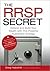 The Rrsp Secret: Defend and Build Your Wealth with This Powerful Investment Strategy