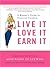 Live It, Love It, Earn It by Marianna Olszewski
