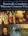 Great Masters of World Painting: Botticelli, Canaletto, Watteau, Cezanne, Titian
