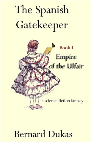 The Spanish Gatekeeper Book I - Empire of the Ulfair (Kindle Edition)