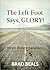 The Left Foot Says, GLORY! by Brad Beals
