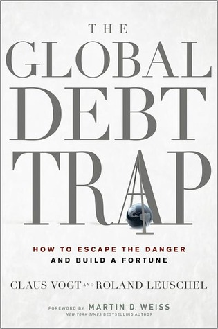 The Global Debt Trap: How to Escape the Danger and Build a Fortune (Kindle Edition)