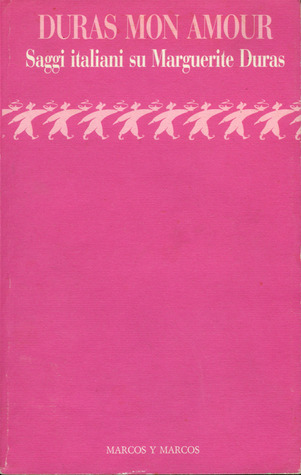 Duras mon amour. Saggi italiani su Marguerite Duras