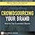 Crowdsourcing Your Brand: How to Tap Customer Desire