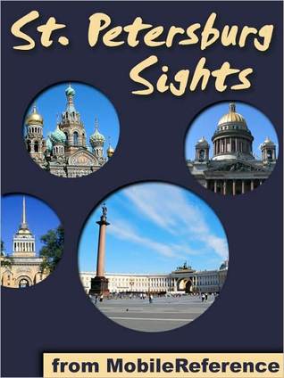 Saint Petersburg Sights 2011: a travel guide to the top fifty attractions in St. Petersburg, Russia. Includes three walking tours. (Mobi Sights)