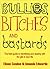 Bullies, Bitches and Bastards by Eileen Condon