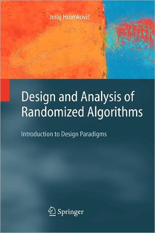 Design and Analysis of Randomized Algorithms: Introduction to Design Paradigms (Texts in Theoretical Computer Science. An EATCS Series)