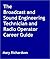 The Broadcast and Sound Engineering Technician and Radio Operator Career Guide