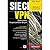 Sieci VPN. Zdalna praca i bezpieczeństwo danych. Wydanie II rozszerzone