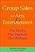 Group Sales For Arts & Entertainment: The Myths, The Markets, The Methods