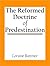 The Reformed Doctrine of Predestination by Loraine Boettner