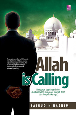 Allah Is Calling: Himpunan Kisah Insan Hebat dari Barat yang Mendapat Hidayah Allah dan Menyebarkannya