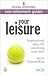 Your Leisure: Inspirational Ideas for Occupying Your Time Express Newspapers Non Retirement Guides