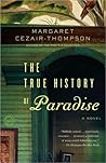 The True History of Paradise: A Novel