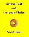 Victoria, Cat and the bag of holes Victoria, Cat and the bag of holes