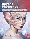 Beyond Photoshop: Advanced Techniques Using Illustrator, Poser, Painter, and More