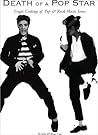 Death of a Pop Star - Tragic Endings of Pop and Rock Music Icons Death of a Pop Star - Tragic Endings of Pop and Rock Music Icons