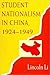 Student Nationalism in China, 1924-1949 by Lincoln Li