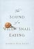 The Sound of a Wild Snail Eating by Elisabeth Tova Bailey