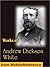 Works of Andrew Dickson White. Autobiography of Andrew Dickson White (2 volumes), Fiat Money Inflation in France and History of the Warfare of Science with Theology in Christendom