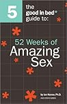 52 Weeks of Amazing Sex (A Good in Bed Guide)
