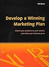 Develop a Winning Marketing Plan: Match your products to your market, and make your business grow Develop a Winning Marketing Plan: Match your products to your market, and make your business grow