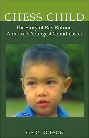 Chess Child: The Story of Ray Robson, America's Youngest Grandmaster (Perfect Paperback)