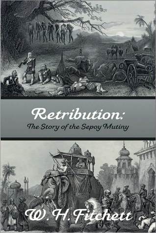 RETRIBUTION: The Story of the Sepoy Mutiny (Kindle Edition)