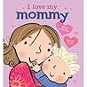 I Love My Mommy by Giles Andreae